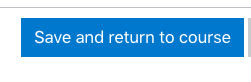 Blue Save and return to course button at the bottom of the page.