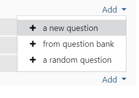 The image shows the Add dropdown, there are three options for new questions. New question. From question bank, and a random question