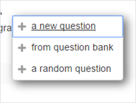 Image of add options including a new question, from question bank, and a random question