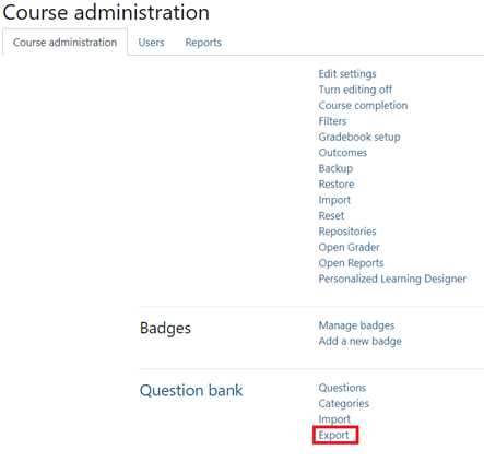 On the Course Administration Page go to the section for question bank and find Export.