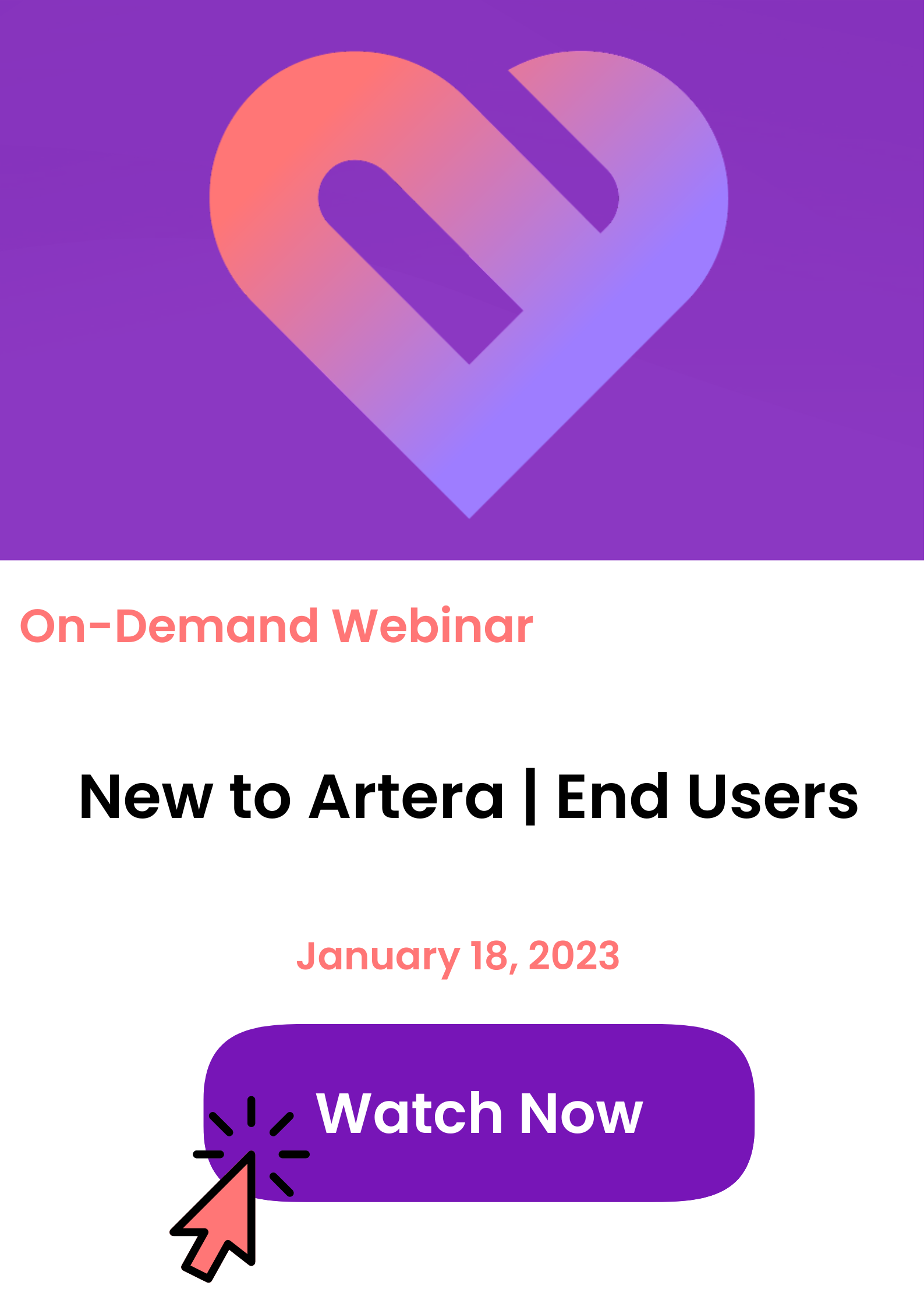 On-demand webinar tile for New to Artera End Users, click to watch now