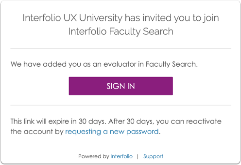 Interfolio has invited you to join Interfolio Faculty Search at the top with We have added you as an evaluator in Faculty Search below and a Sign in button at the bottom