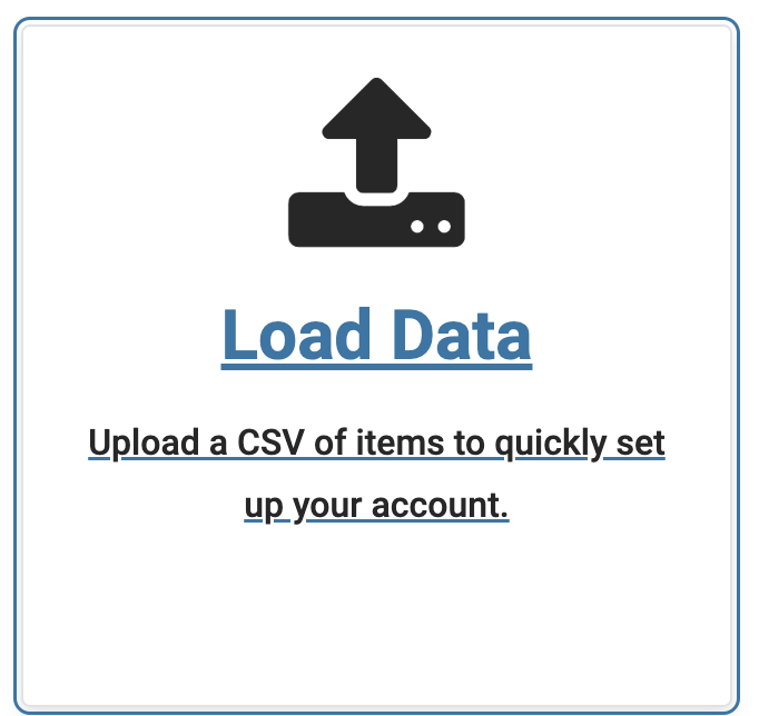 Load Data tile with Upload a CSV of items to quickly set up your account written below