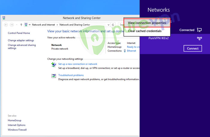 Right click on "PureVPN IKEv2 " connection and select "View connection properties"  Note: If you are on Windows 8.1, then click on "Change Adapter Settings" from the "Network and Sharing Center, right click on PureVPN IKEv2 connection, select Properties