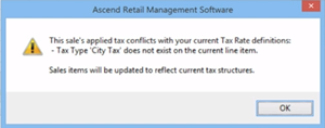 Screenshot of a pop up that says, "This sale's applied tax conflicts with your current Tax Rate definitions: - Tax Type 'City Tax' does not exist on the current line item. Sales items will be updated to reflect current tax structures." With an OK button