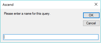 Screenshot of a pop up that says "Please enter a name for this query" with an OK button and a Cancel button