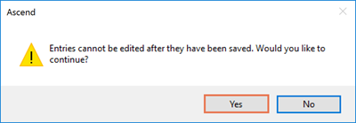 Screenshot of a pop up that says, "Entries cannot be edited after they have been saved. Would you like to continue?" with the Yes button highlighted