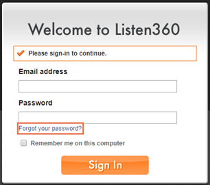 Capture d'écran de l'écran de connexion Bienvenue à Listen360. Adresse Email avec une case vide, puis Mot de passe avec une case vide, en dessous de laquelle "Mot de passe oublié" est mis en évidence et un Sign In orange se trouve en bas.