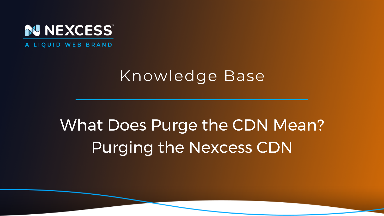 What Does Purge the CDN Mean? Purging the Nexcess CDN