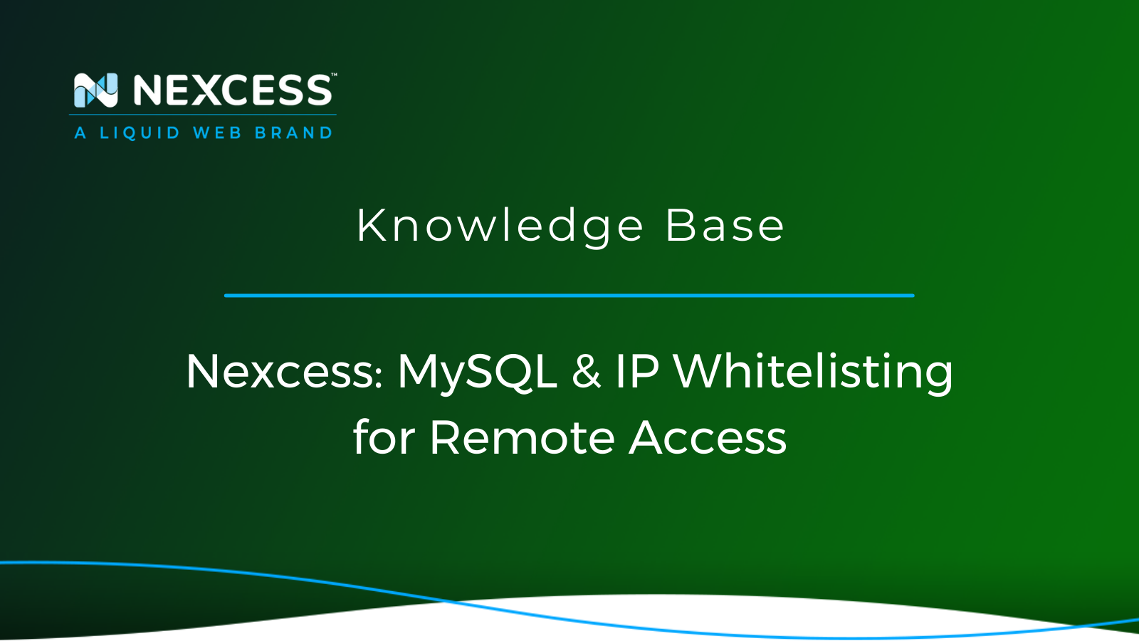 Nexcess: MySQL & IP Whitelisting for Remote Access
