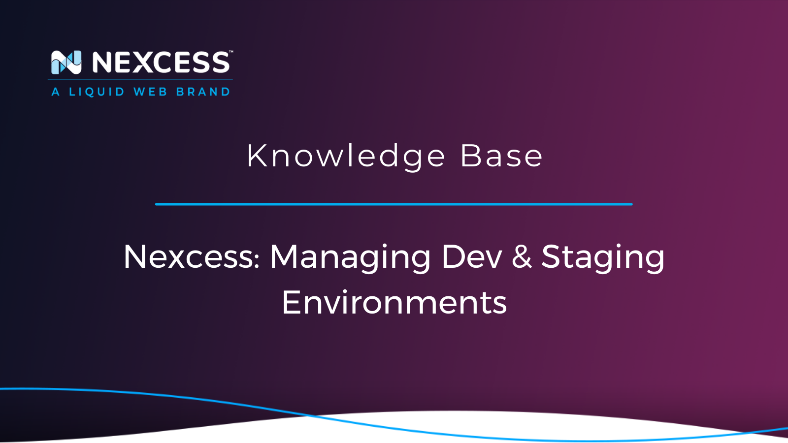 Nexcess: Managing Dev & Staging Environments