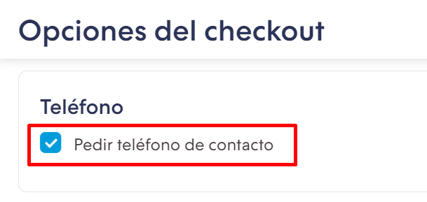 Sección Opciones del checkout con la casilla para pedir el teléfono de contacto marcada y resaltada